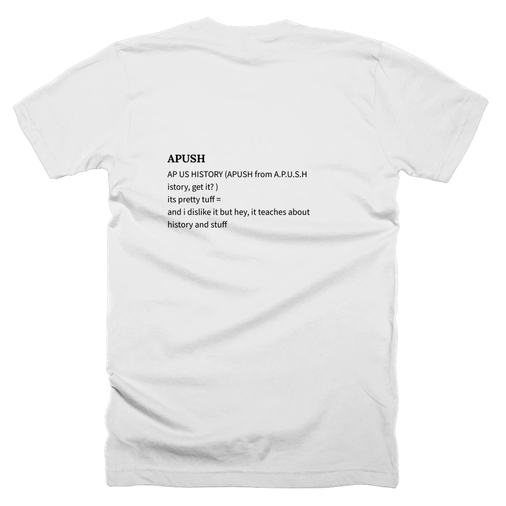 T-shirt with a definition of 'APUSH' printed on the back