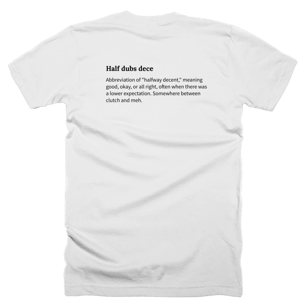 T-shirt with a definition of 'Half dubs dece' printed on the back