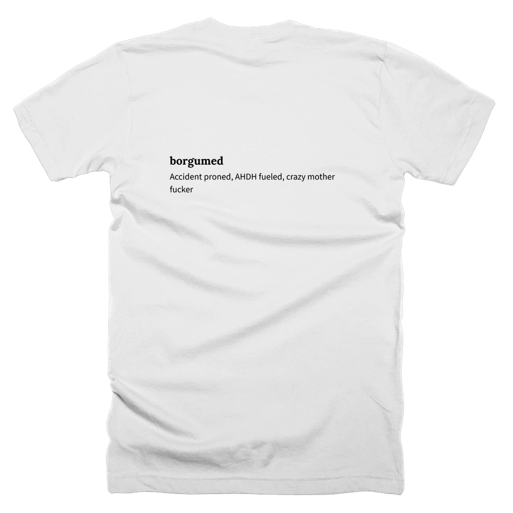 T-shirt with a definition of 'borgumed' printed on the back