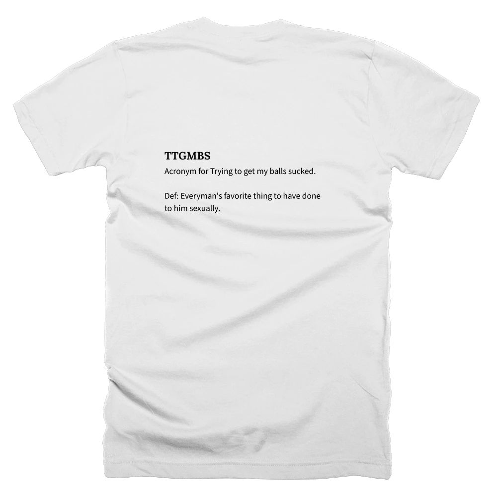 T-shirt with a definition of 'TTGMBS' printed on the back