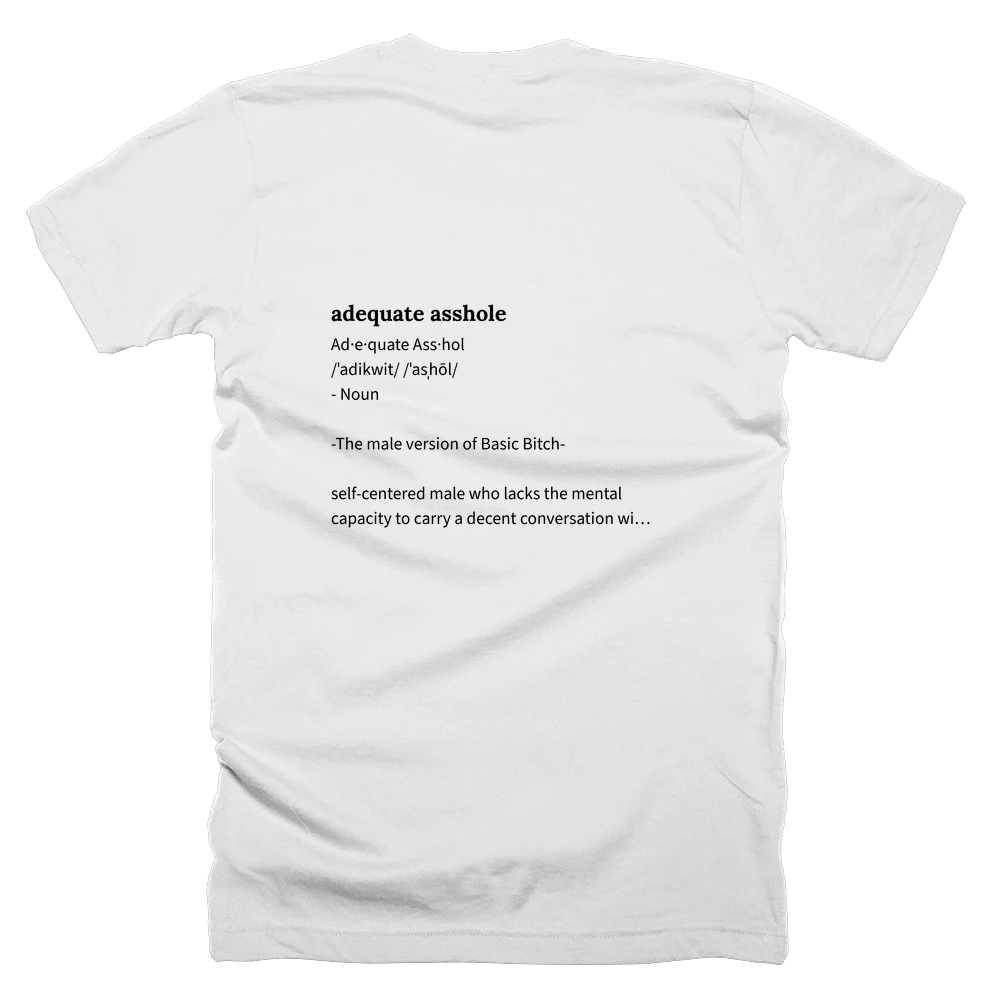 T-shirt with a definition of 'adequate asshole' printed on the back