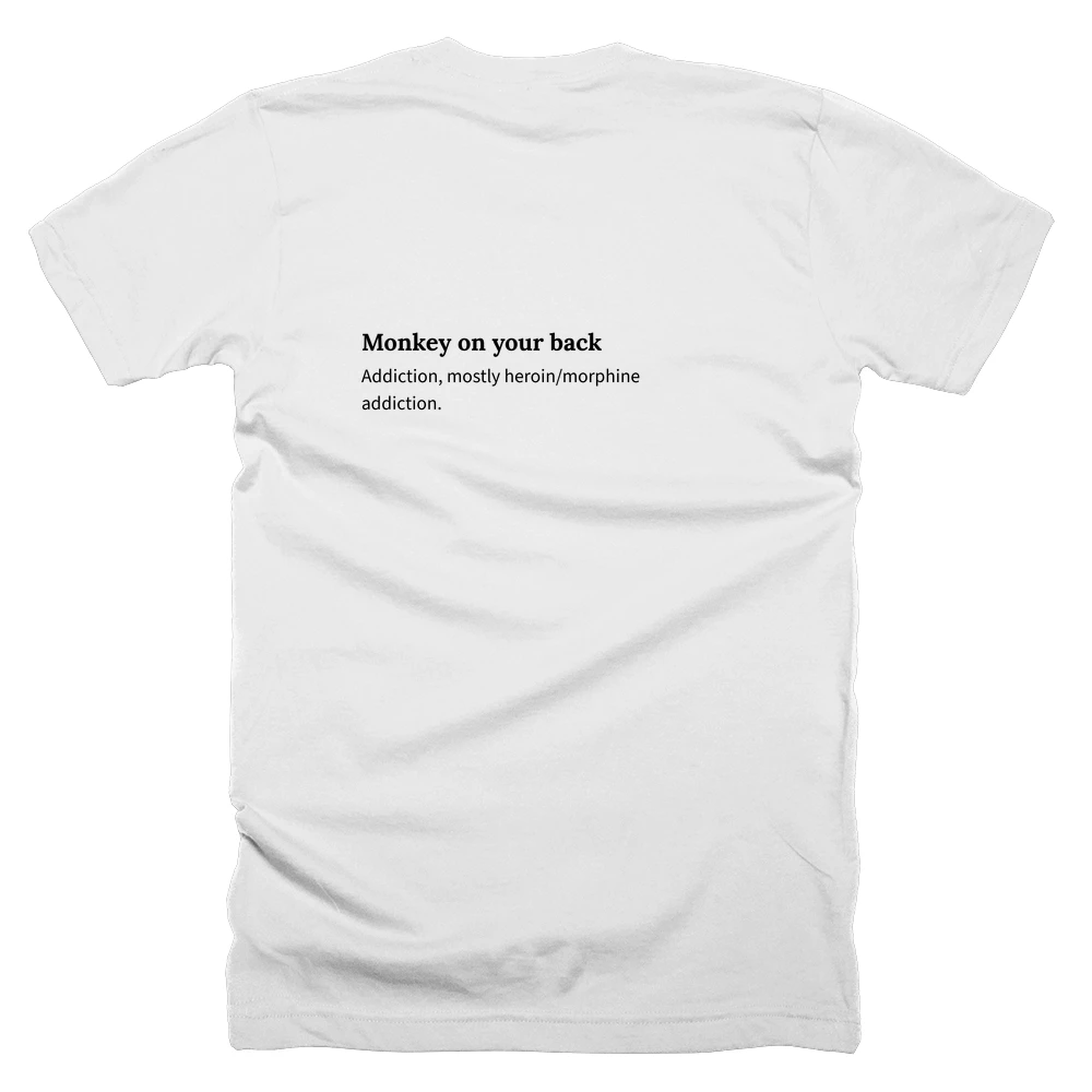 T-shirt with a definition of 'Monkey on your back' printed on the back