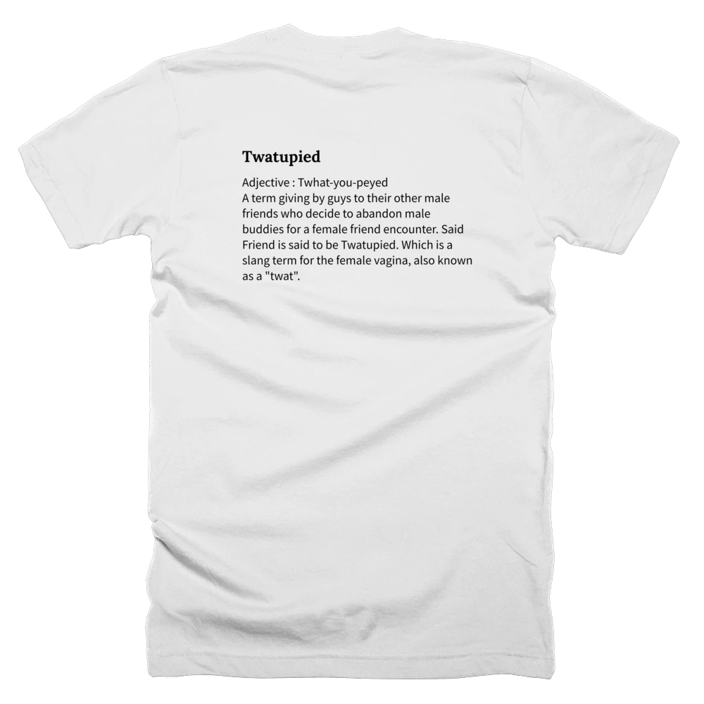 T-shirt with a definition of 'Twatupied' printed on the back