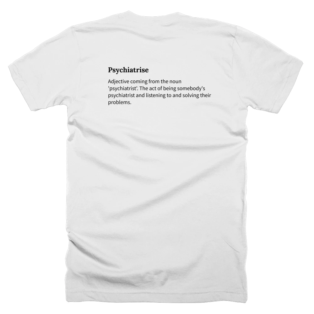 T-shirt with a definition of 'Psychiatrise' printed on the back