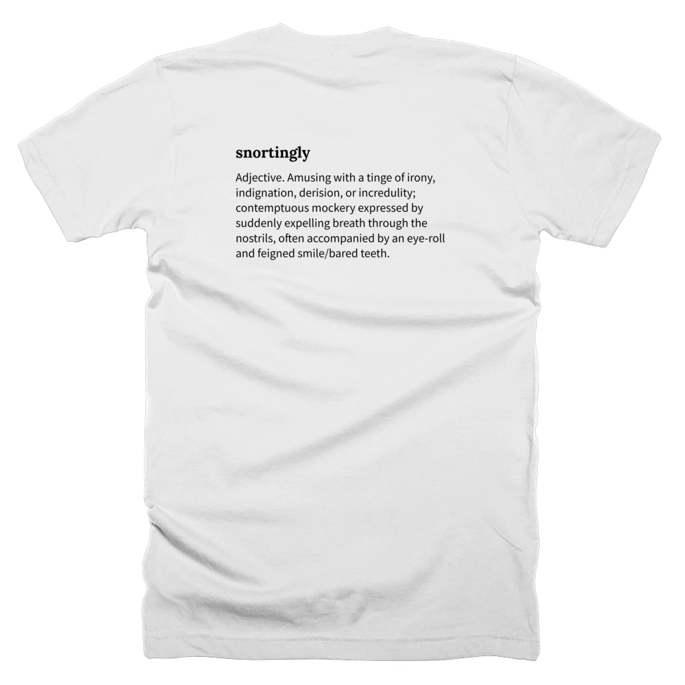 T-shirt with a definition of 'snortingly' printed on the back