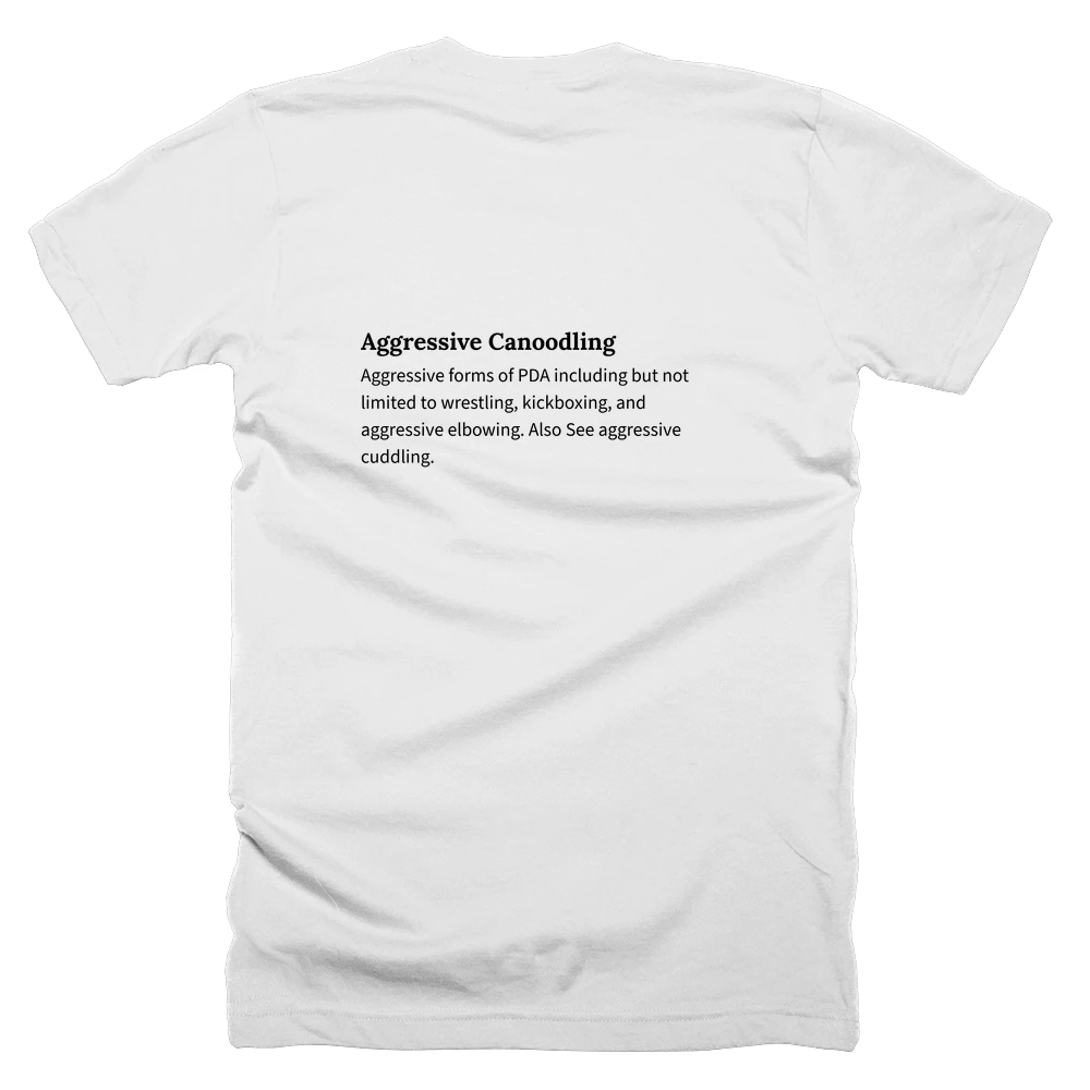T-shirt with a definition of 'Aggressive Canoodling' printed on the back