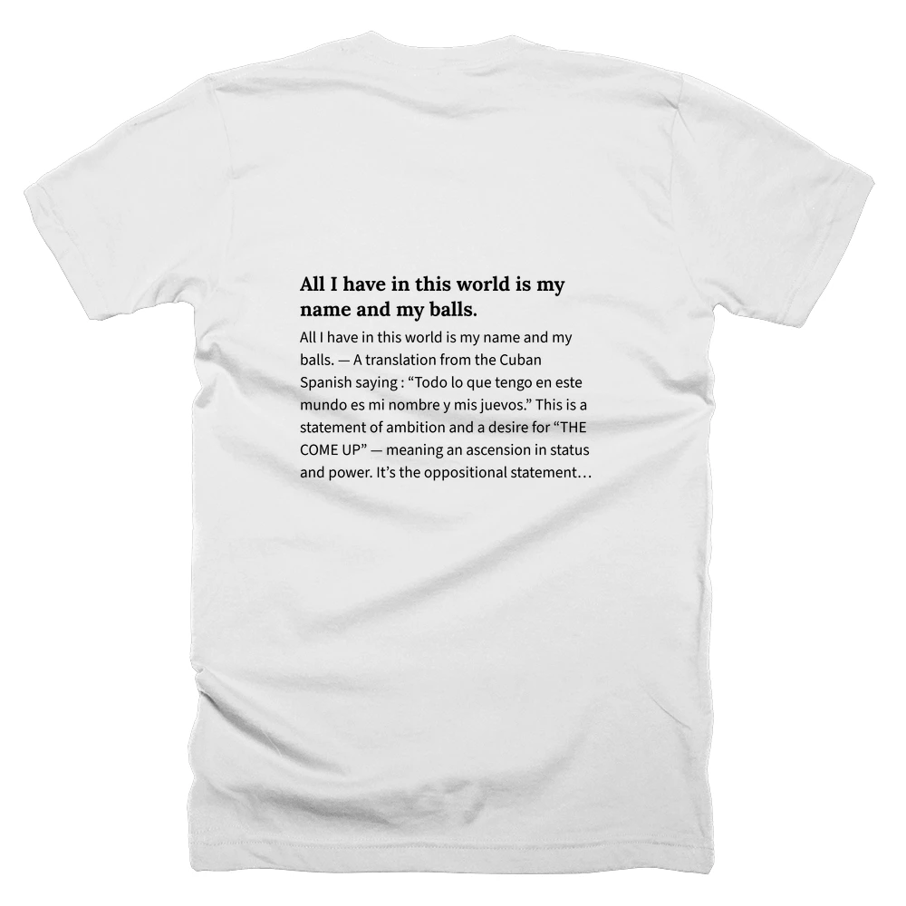 T-shirt with a definition of 'All I have in this world is my name and my balls.' printed on the back