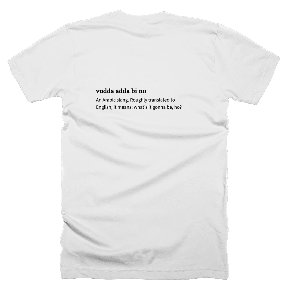 T-shirt with a definition of 'vudda adda bi no' printed on the back