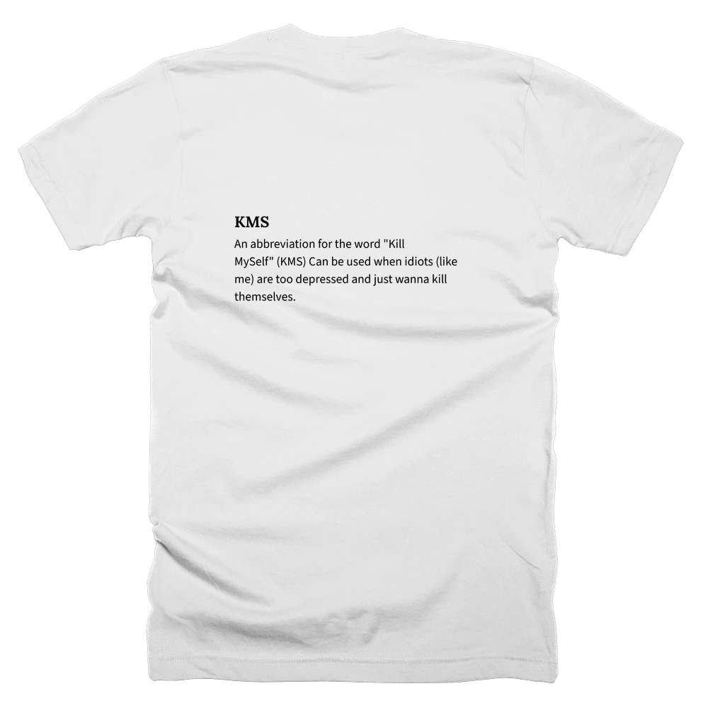 T-shirt with a definition of 'KMS' printed on the back