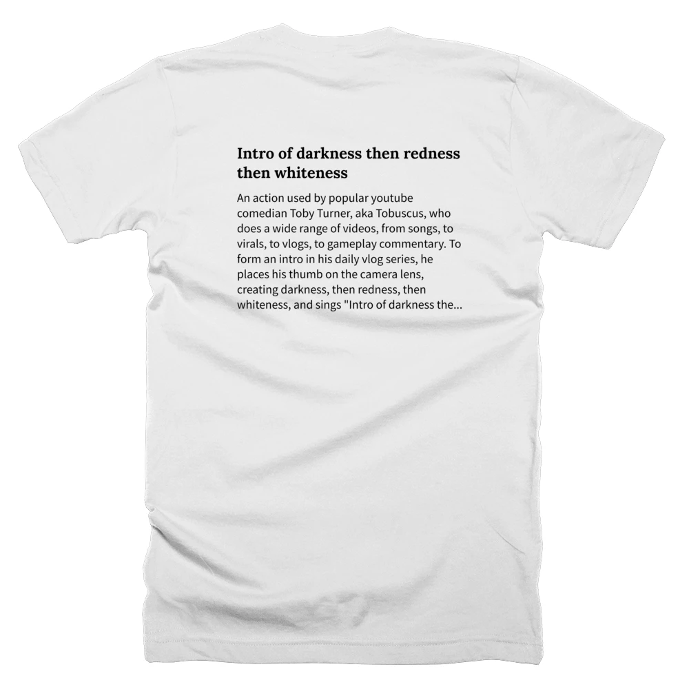 T-shirt with a definition of 'Intro of darkness then redness then whiteness' printed on the back