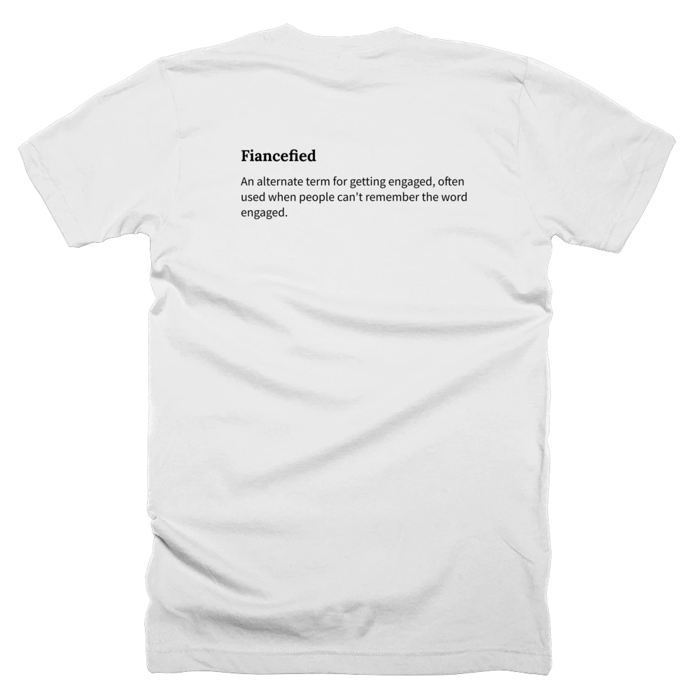 T-shirt with a definition of 'Fiancefied' printed on the back