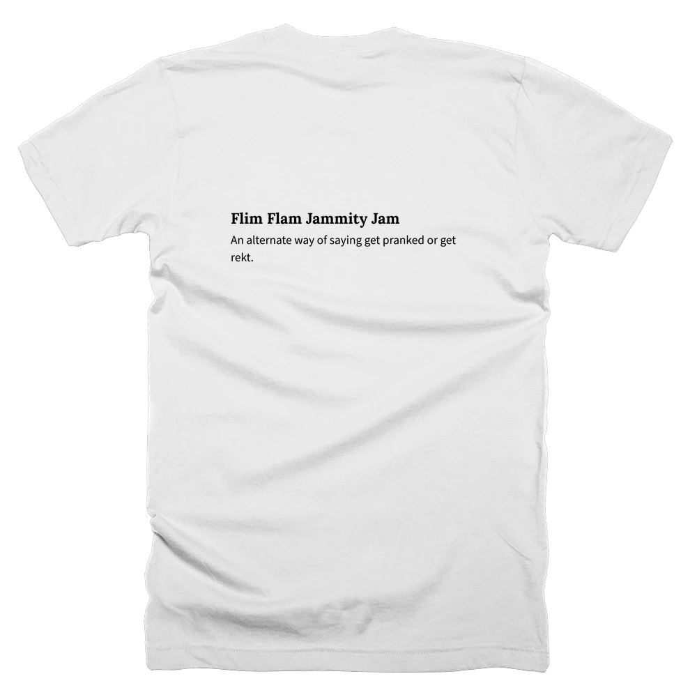 T-shirt with a definition of 'Flim Flam Jammity Jam' printed on the back