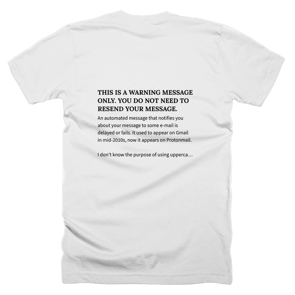 T-shirt with a definition of 'THIS IS A WARNING MESSAGE ONLY. YOU DO NOT NEED TO RESEND YOUR MESSAGE.' printed on the back