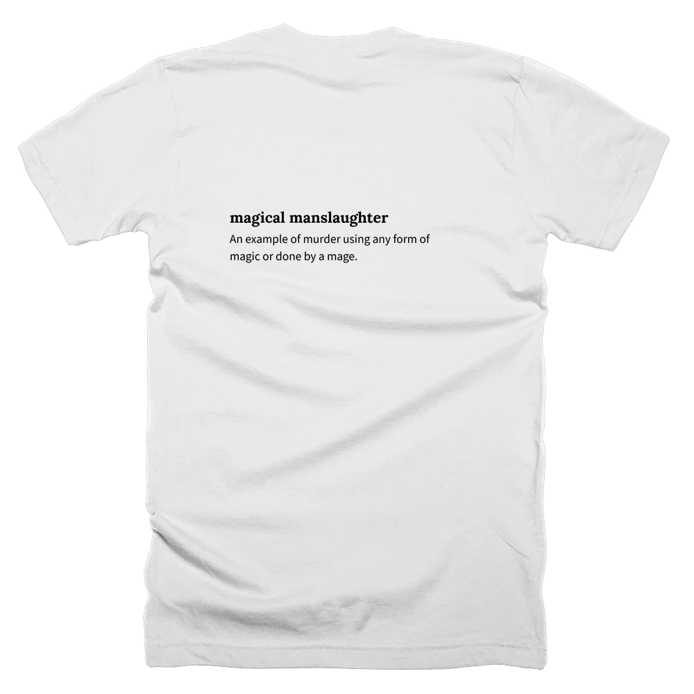 T-shirt with a definition of 'magical manslaughter' printed on the back
