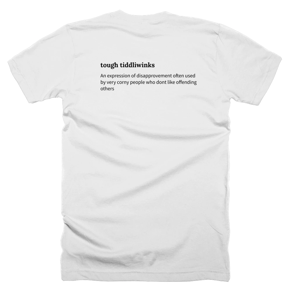 T-shirt with a definition of 'tough tiddliwinks' printed on the back