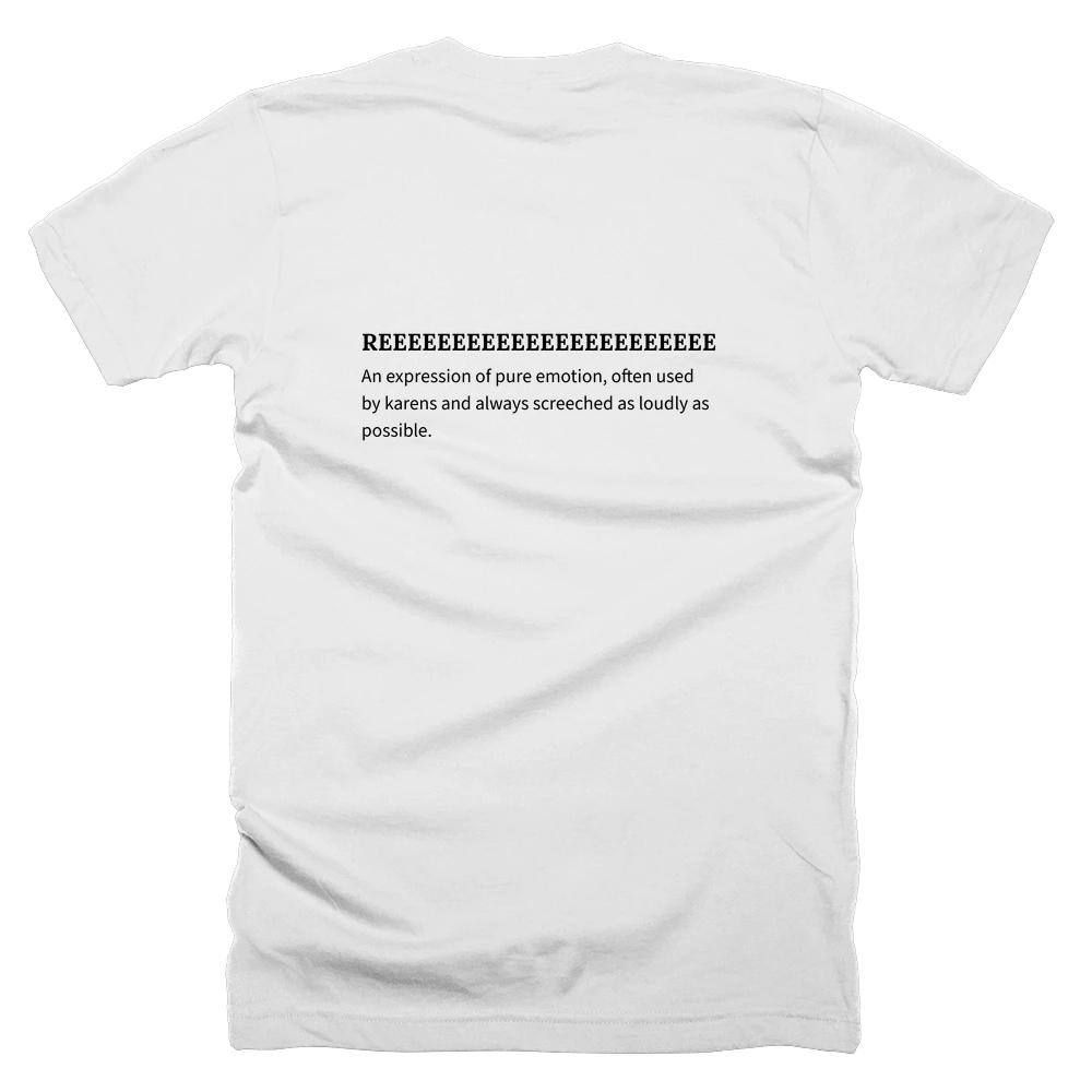 T-shirt with a definition of 'REEEEEEEEEEEEEEEEEEEEEEEEEEEEEEEEEEEEEEEEEEEEEEEEEEEEEEEEEEEEEEEEEEEEEEEEEEEEEEEEEEEEEEEEEEEEEEEEEEEE' printed on the back