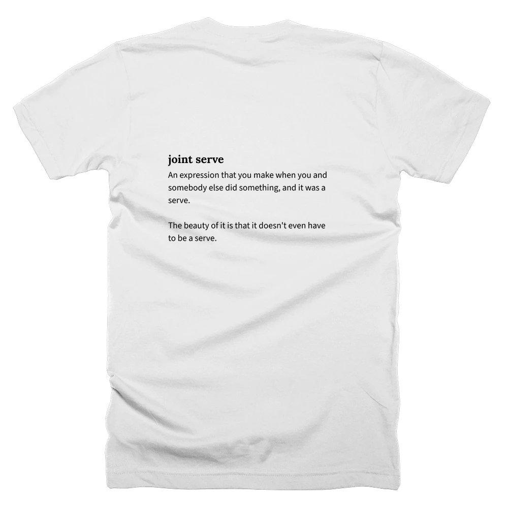 T-shirt with a definition of 'joint serve' printed on the back