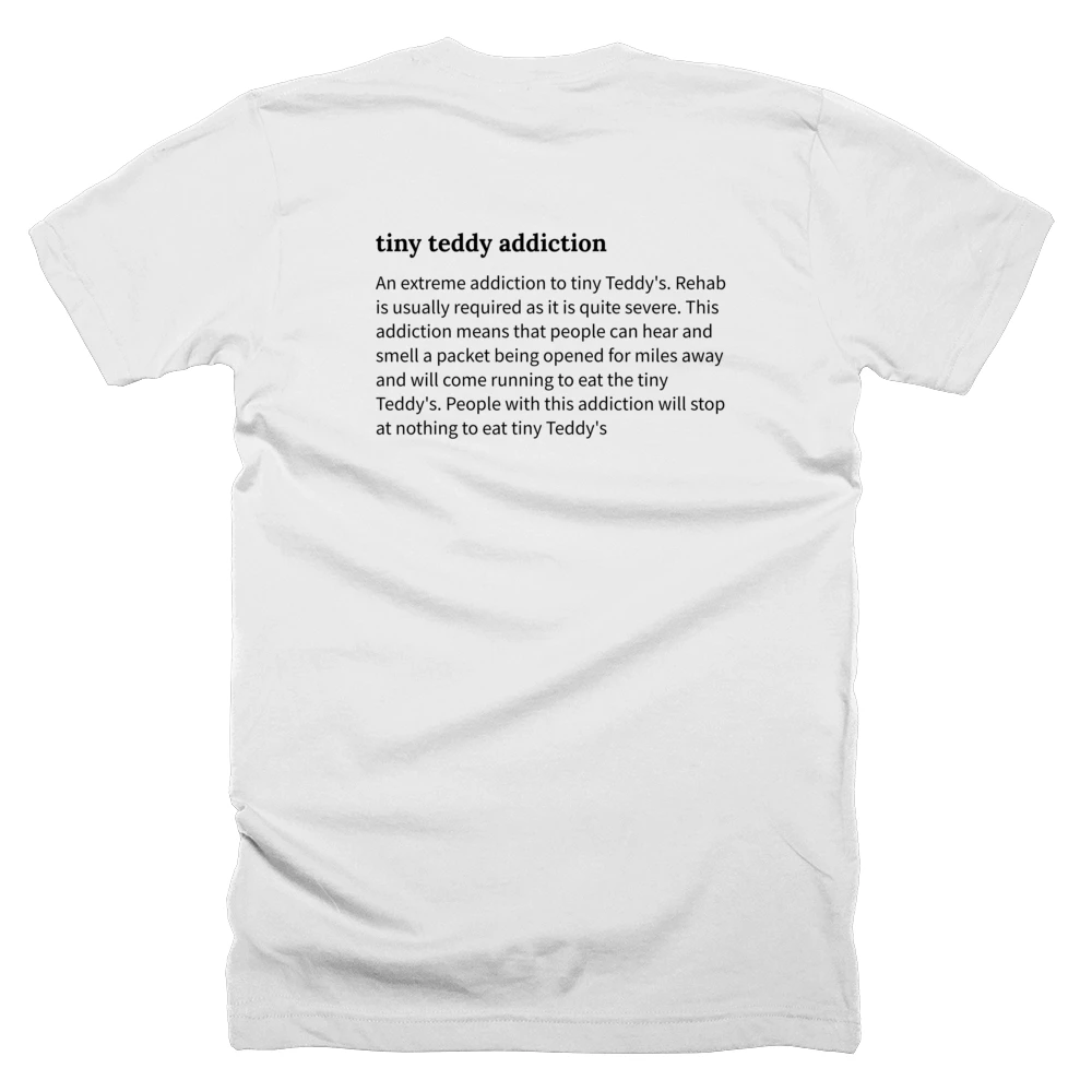 T-shirt with a definition of 'tiny teddy addiction' printed on the back