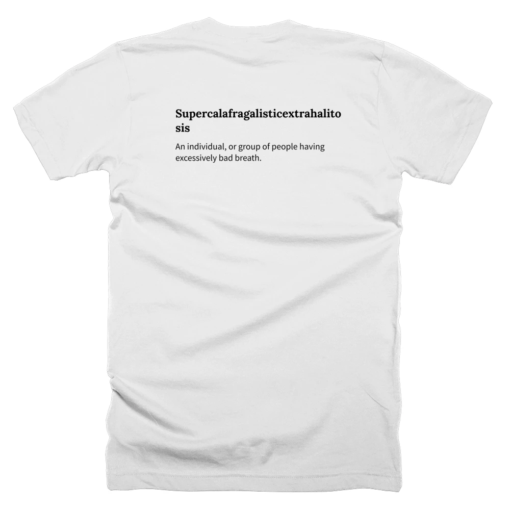 T-shirt with a definition of 'Supercalafragalisticextrahalitosis' printed on the back