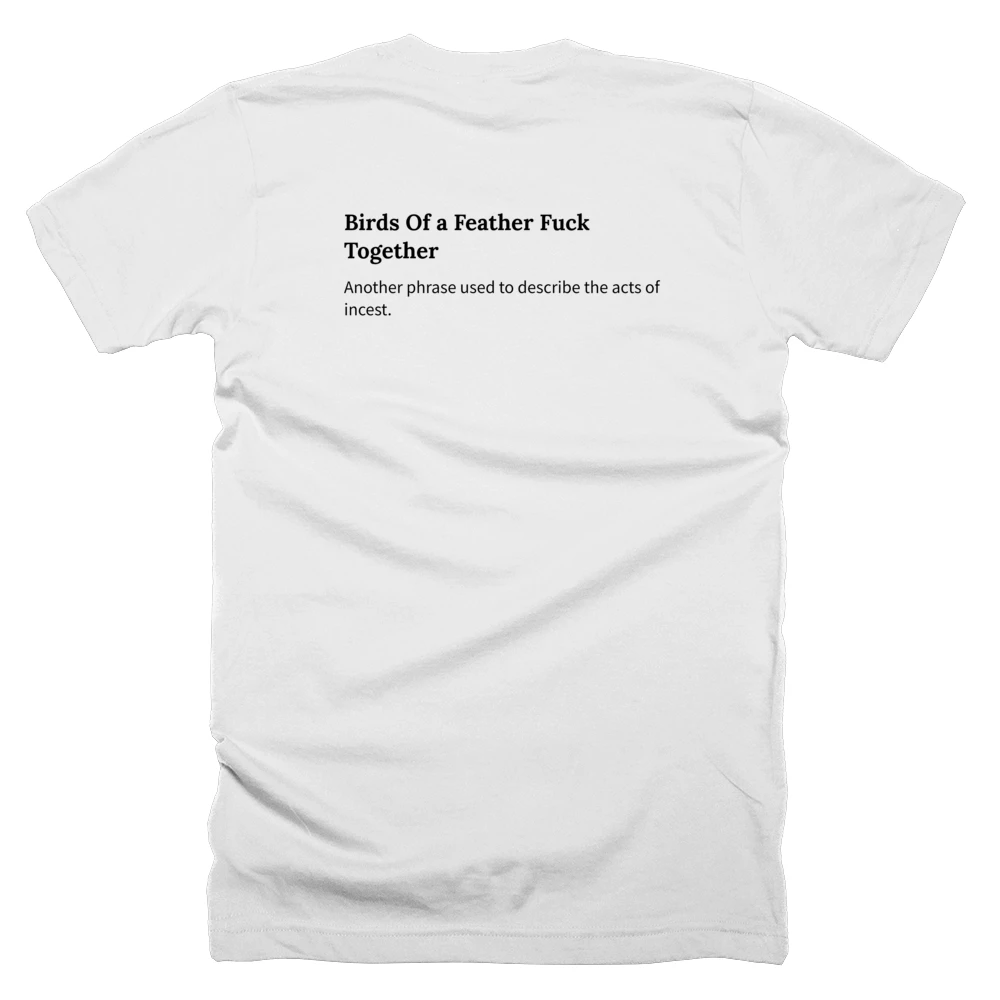 T-shirt with a definition of 'Birds Of a Feather Fuck Together' printed on the back