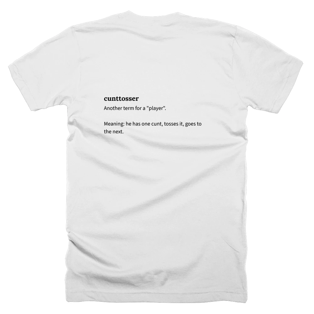 T-shirt with a definition of 'cunttosser' printed on the back