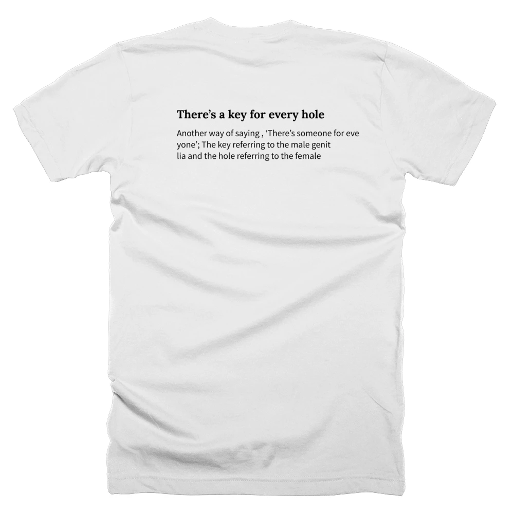 T-shirt with a definition of 'There’s a key for every hole' printed on the back