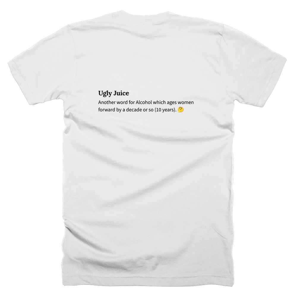 T-shirt with a definition of 'Ugly Juice' printed on the back