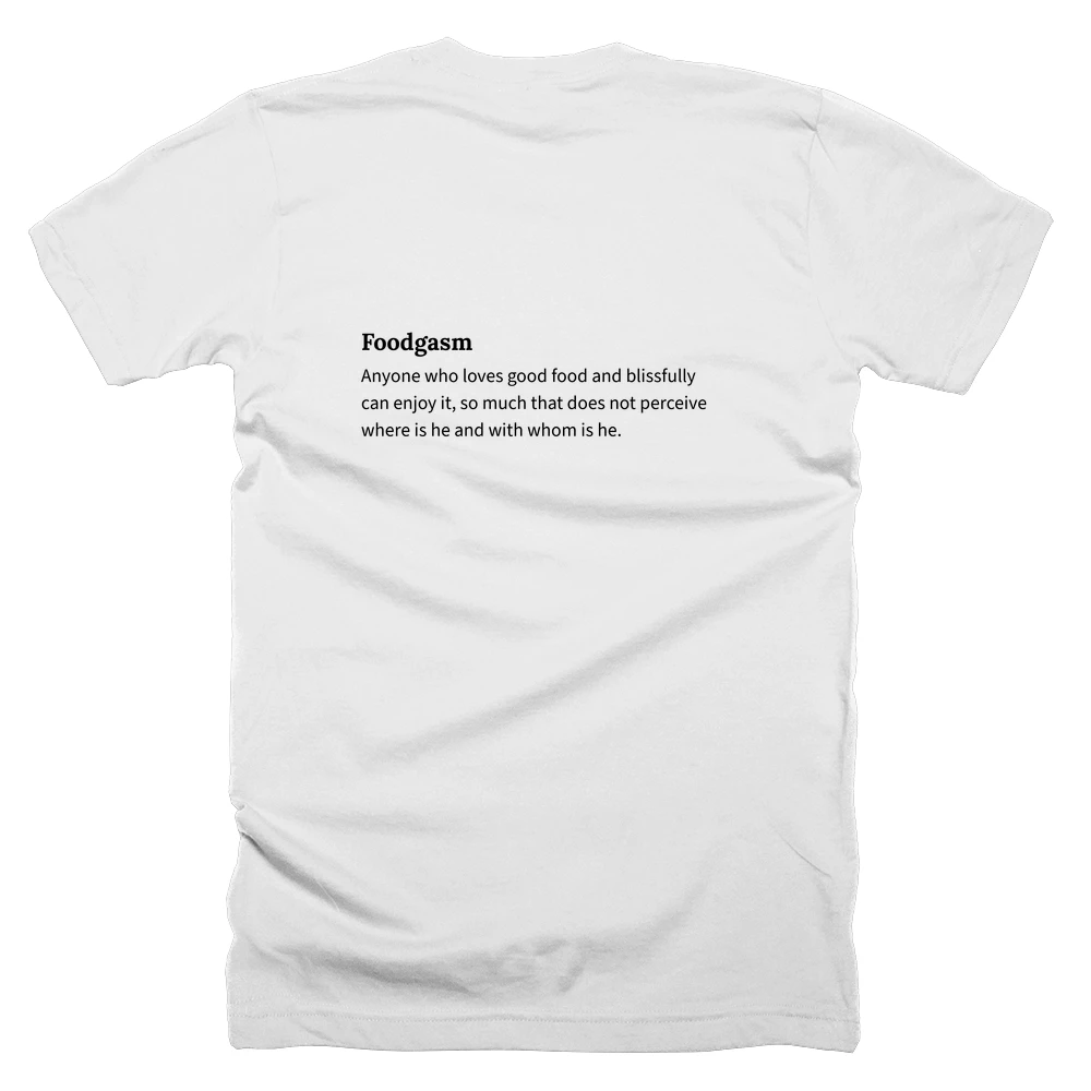 T-shirt with a definition of 'Foodgasm' printed on the back