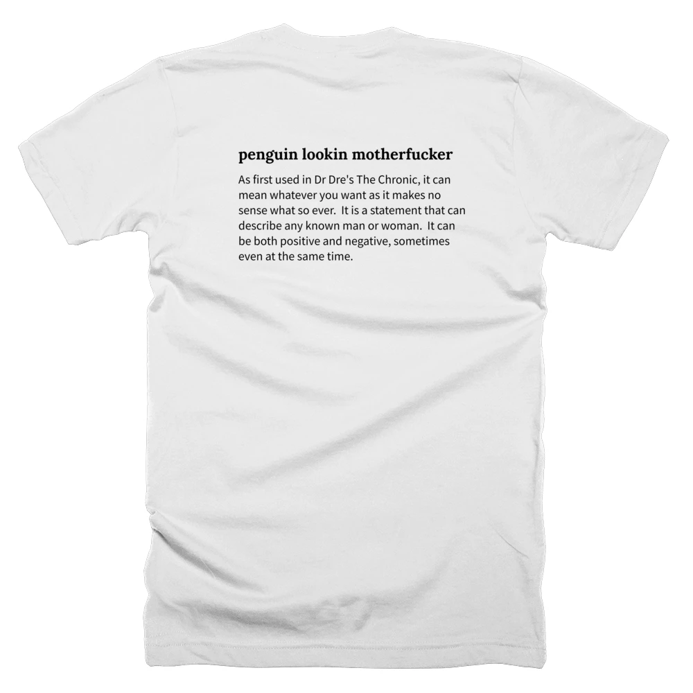 T-shirt with a definition of 'penguin lookin motherfucker' printed on the back