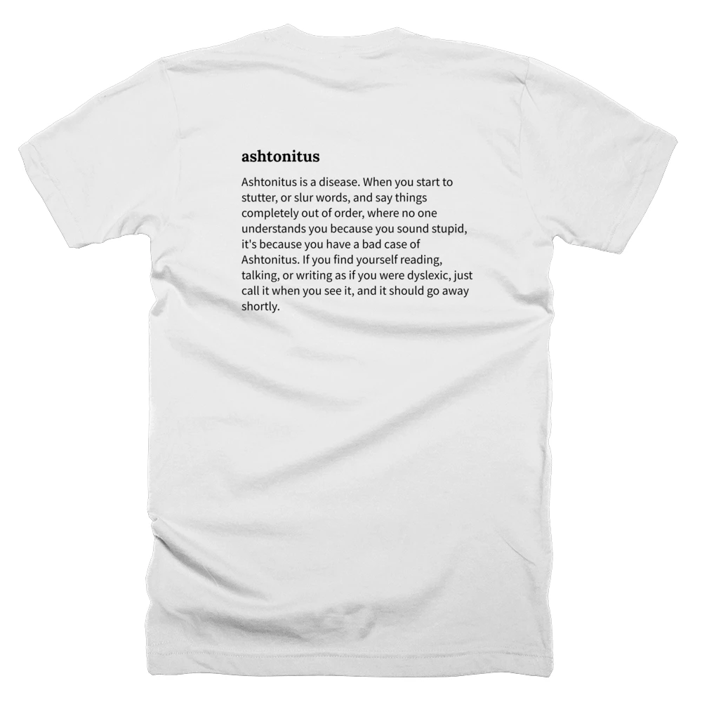 T-shirt with a definition of 'ashtonitus' printed on the back