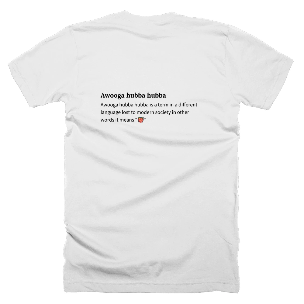 T-shirt with a definition of 'Awooga hubba hubba' printed on the back