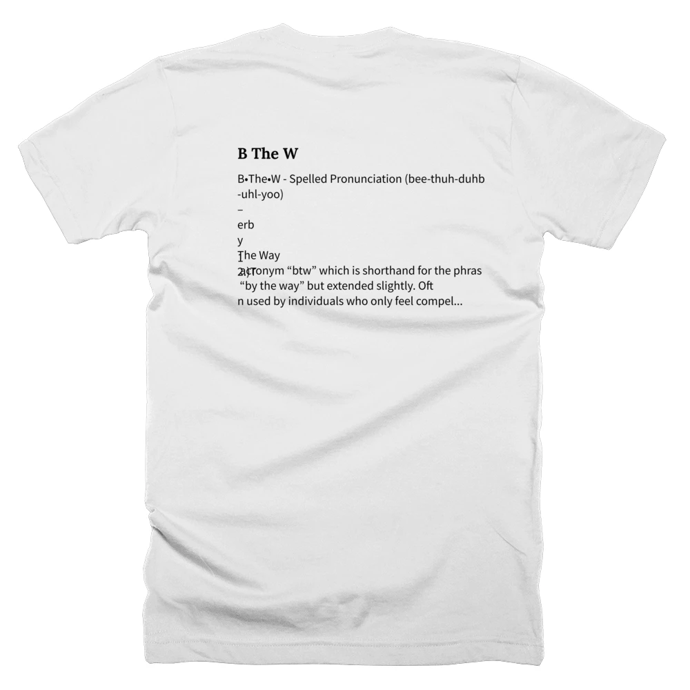 T-shirt with a definition of 'B The W' printed on the back