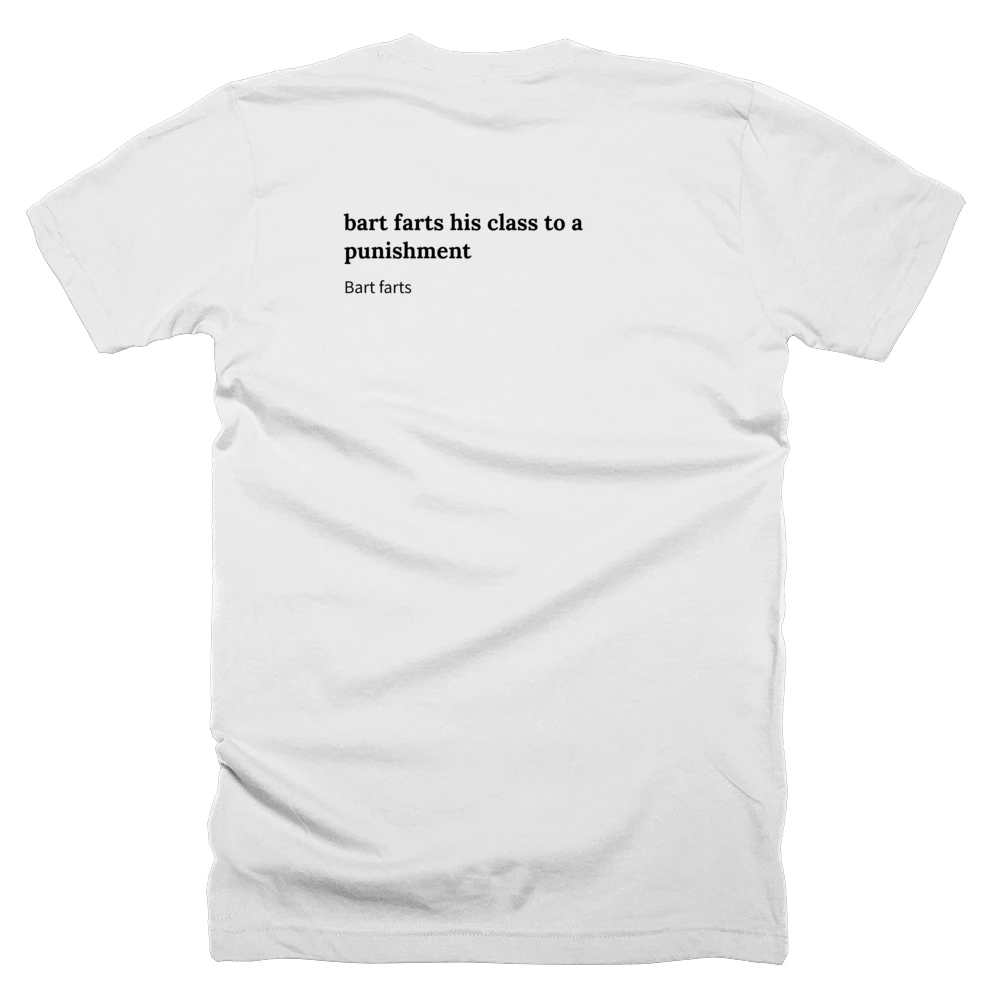 T-shirt with a definition of 'bart farts his class to a punishment' printed on the back