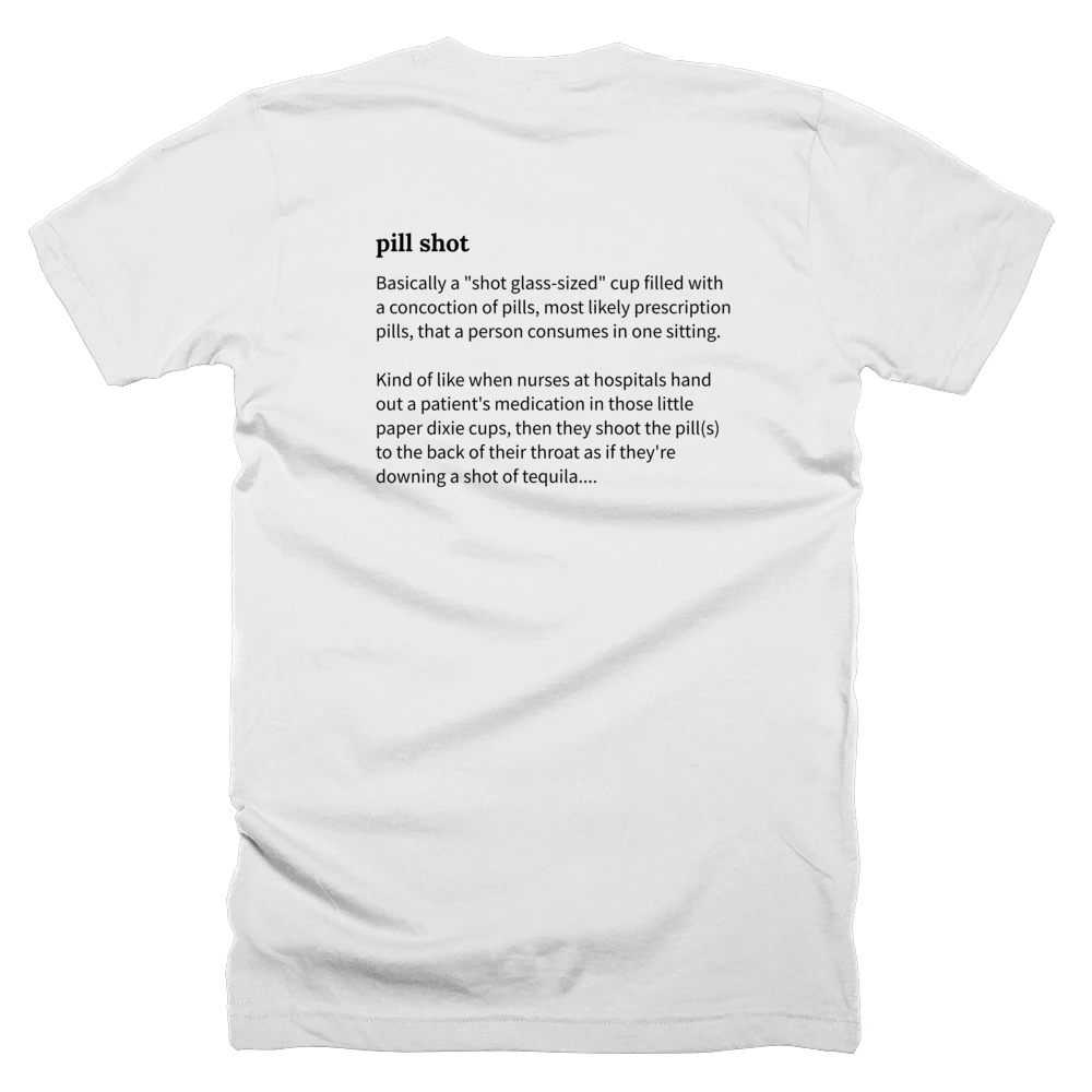 T-shirt with a definition of 'pill shot' printed on the back