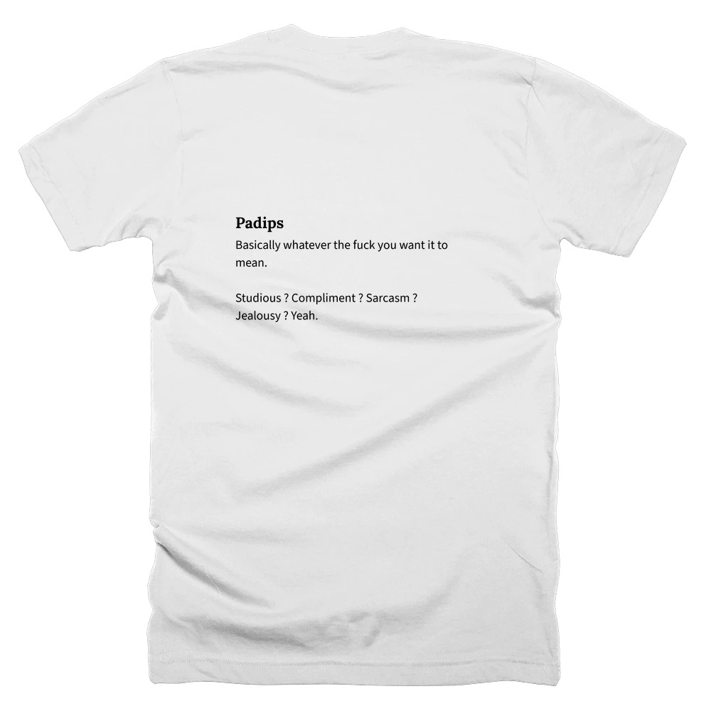 T-shirt with a definition of 'Padips' printed on the back