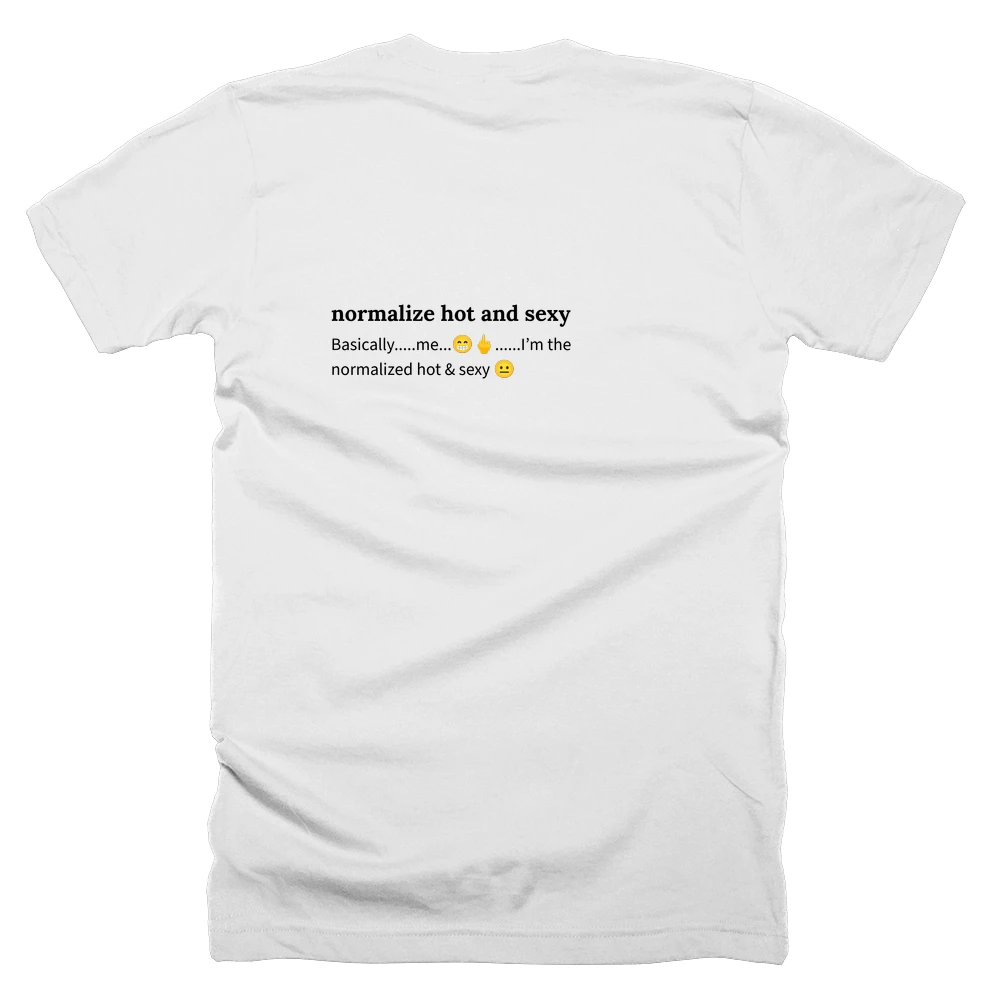 T-shirt with a definition of 'normalize hot and sexy' printed on the back