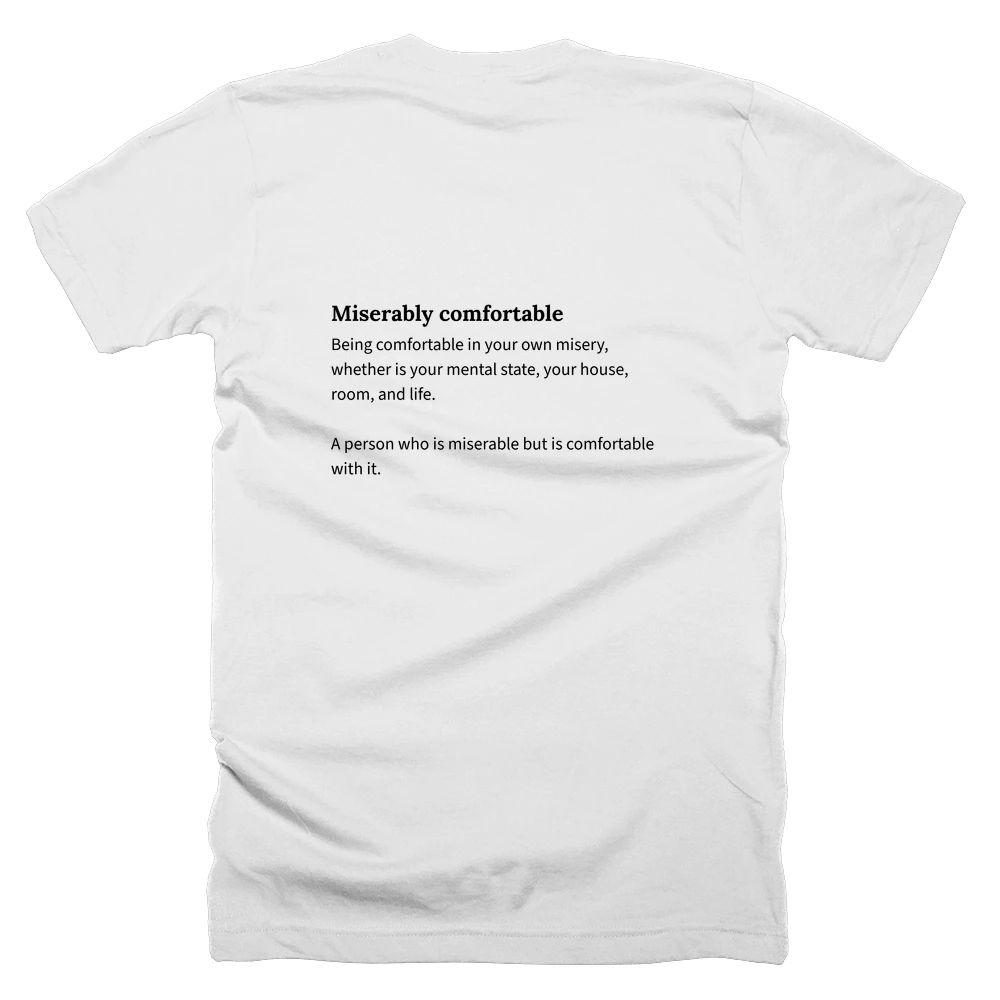 T-shirt with a definition of 'Miserably comfortable' printed on the back