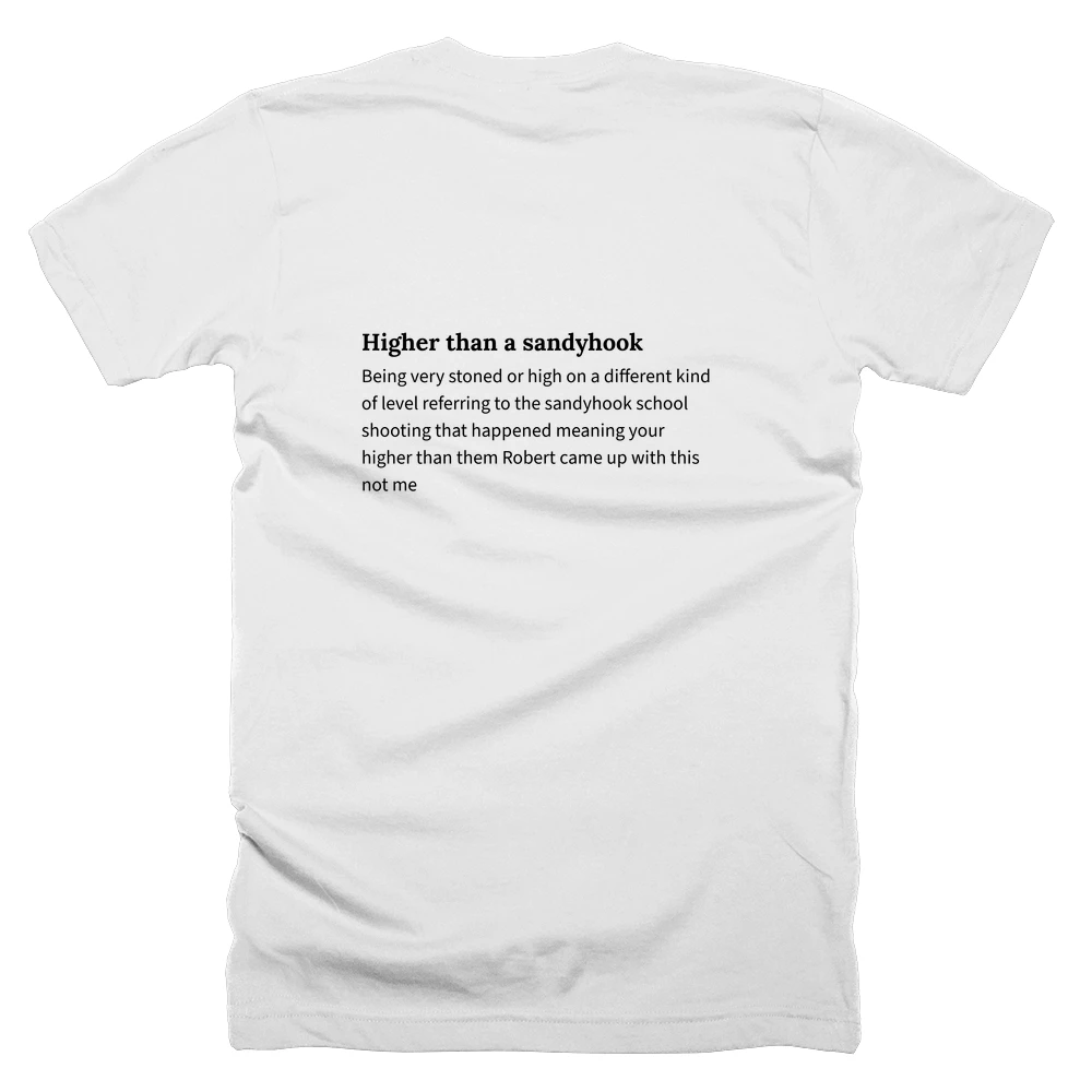 T-shirt with a definition of 'Higher than a sandyhook' printed on the back