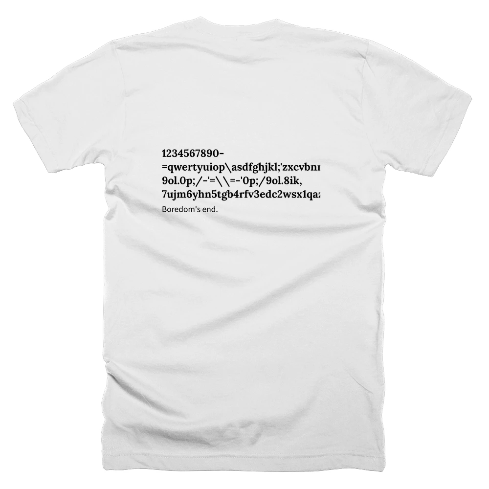 T-shirt with a definition of '1234567890-=qwertyuiop\asdfghjkl;'zxcvbnm,.//.,mnbvcxz';lkjhgfdsa\poiuytrewq=-0987654321``1qaz2wsx3edc4rfv5tgb6yhn7ujm8ik,9ol.0p;/-'=\\=-'0p;/9ol.8ik,7ujm6yhn5tgb4rfv3edc2wsx1qazzaq1xsw2cde3vfr4bgt5nhy6mju7,ki8.lo9/;p0' printed on the back