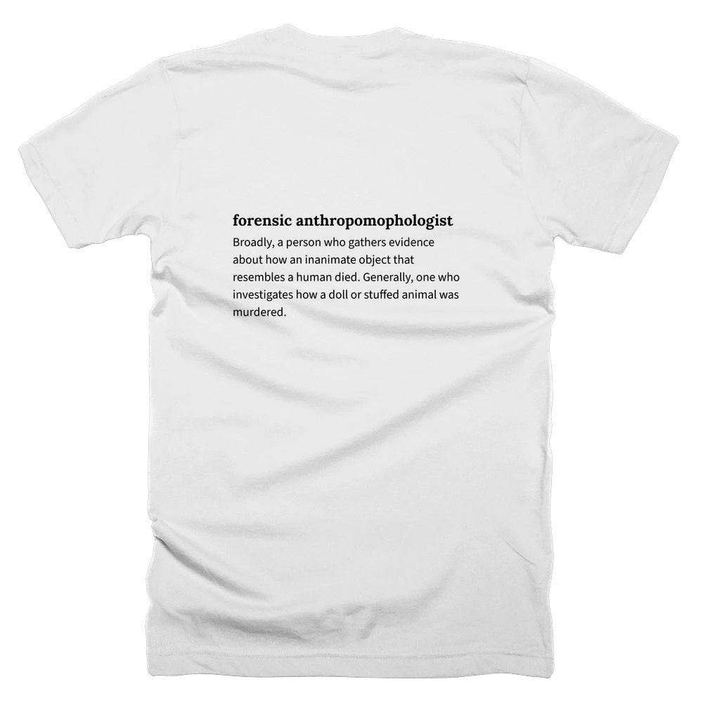 T-shirt with a definition of 'forensic anthropomophologist' printed on the back