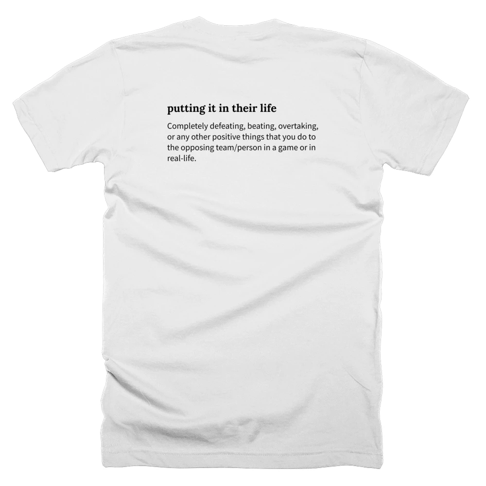 T-shirt with a definition of 'putting it in their life' printed on the back