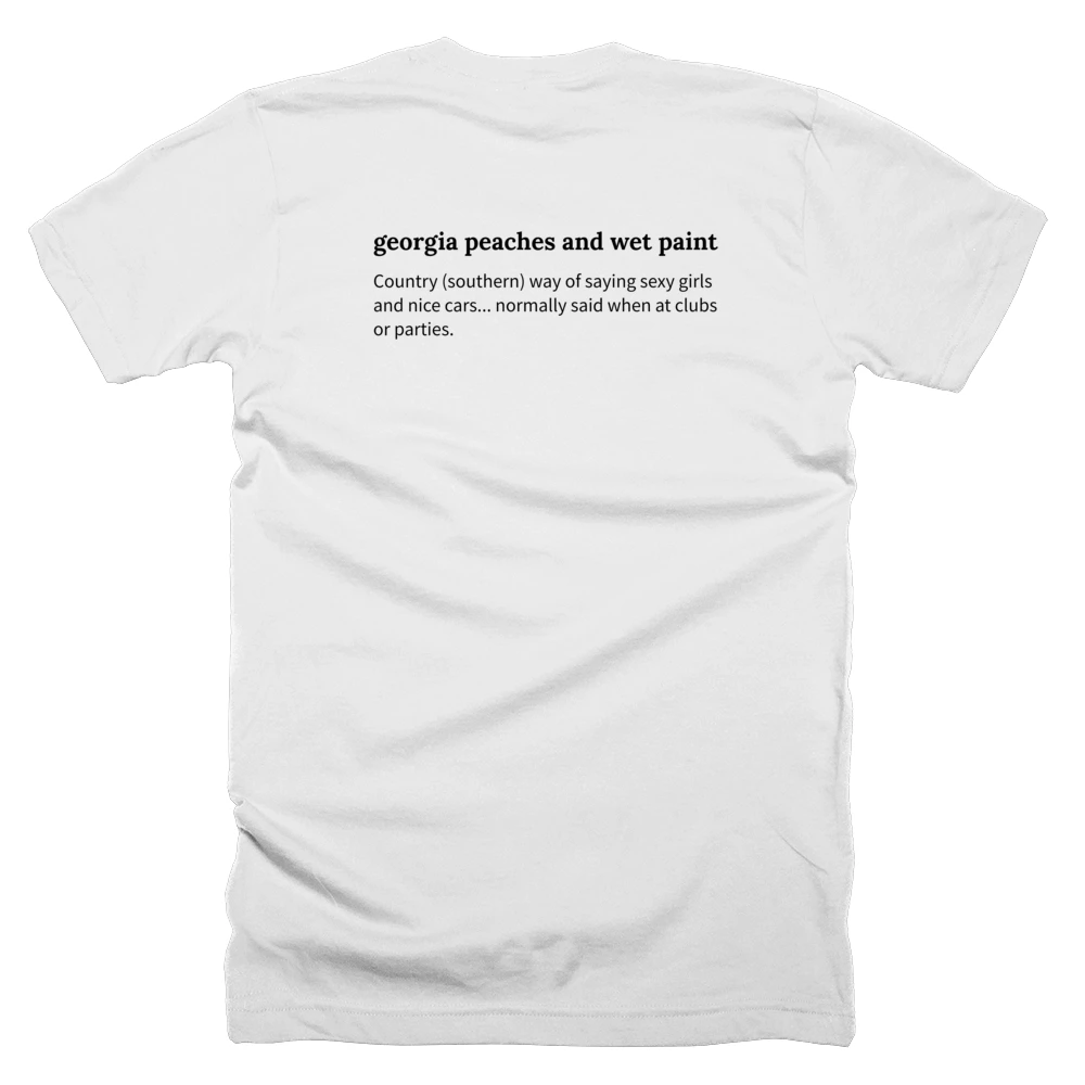T-shirt with a definition of 'georgia peaches and wet paint' printed on the back