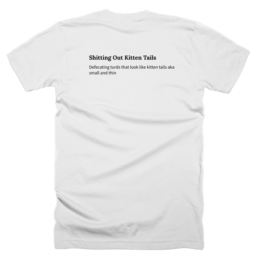 T-shirt with a definition of 'Shitting Out Kitten Tails' printed on the back
