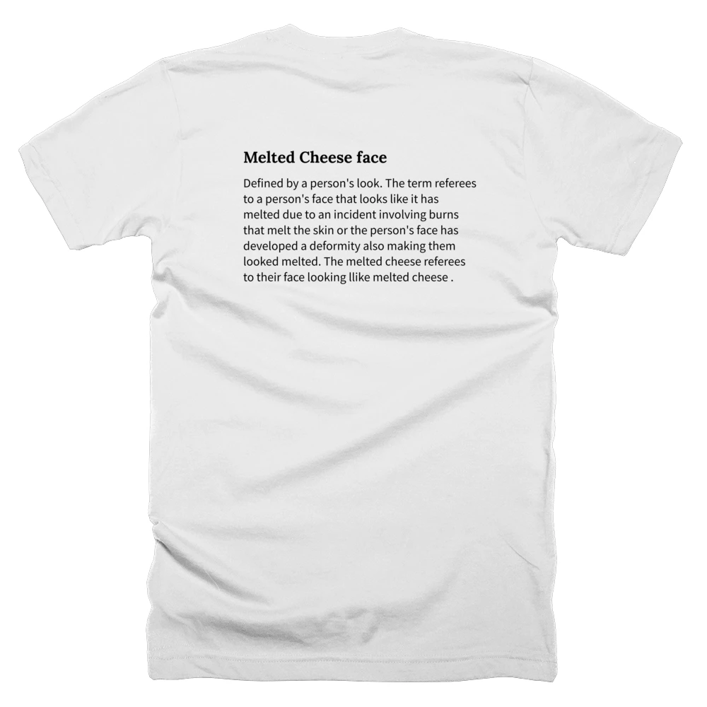 T-shirt with a definition of 'Melted Cheese face' printed on the back