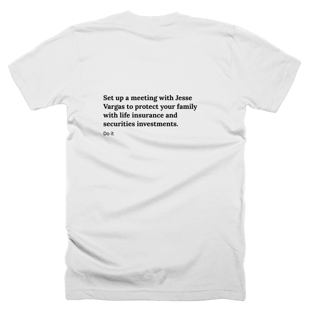 T-shirt with a definition of 'Set up a meeting with Jesse Vargas to protect your family with life insurance and securities investments.' printed on the back