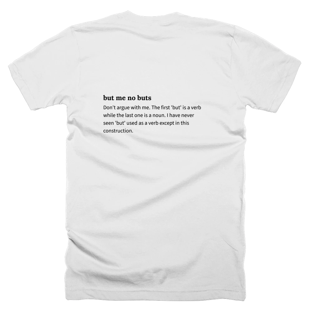 T-shirt with a definition of 'but me no buts' printed on the back