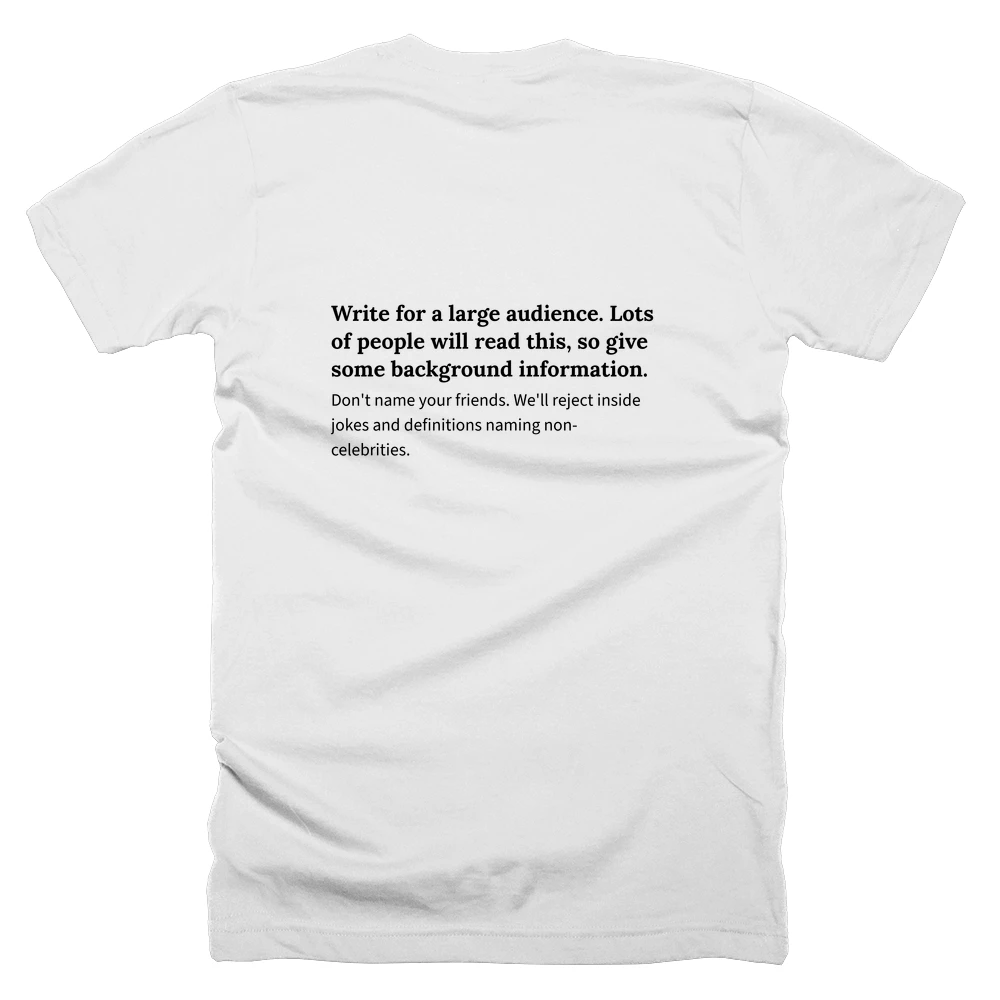 T-shirt with a definition of 'Write for a large audience. Lots of people will read this, so give some background information.' printed on the back