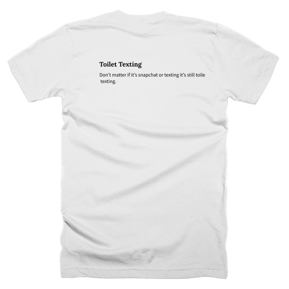 T-shirt with a definition of 'Toilet Texting' printed on the back