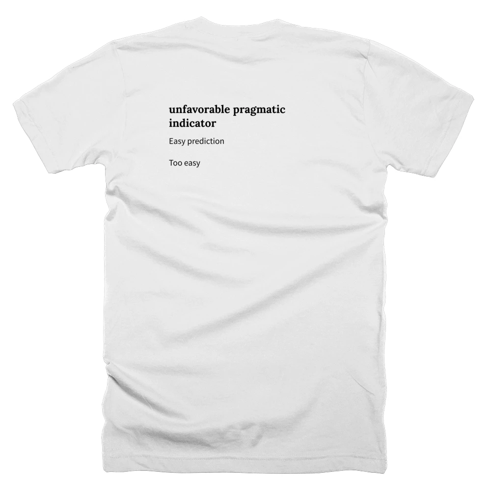 T-shirt with a definition of 'unfavorable pragmatic indicator' printed on the back