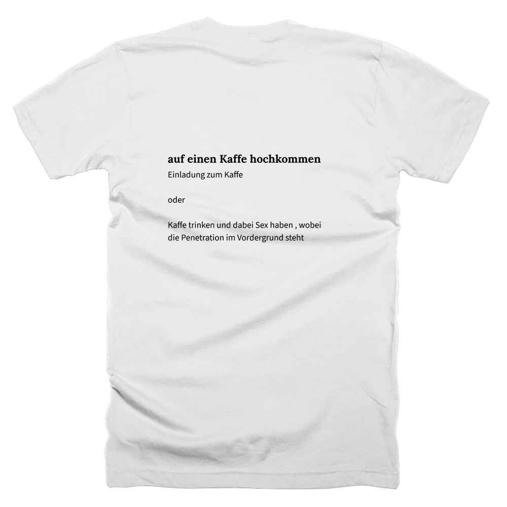 T-shirt with a definition of 'auf einen Kaffe hochkommen' printed on the back